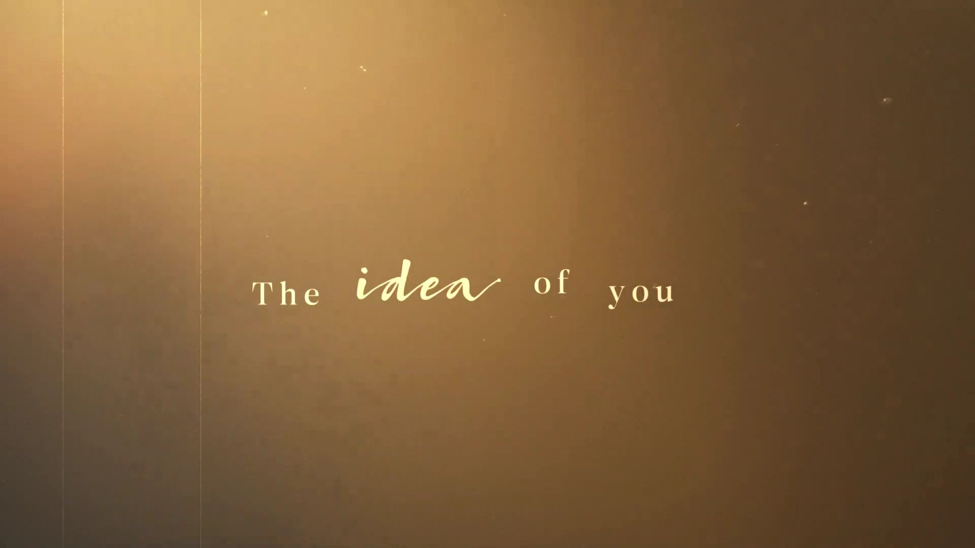 TheIdeaofYouMusicVideo-002.jpg